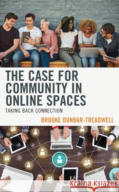 The Case for Community in Online Spaces Brooke Dunbar-Treadwell 9781666934670 Lexington Books - książka