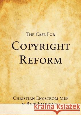 The Case for Copyright Reform Christian Engström, Rick Falkvinge 9781471671784 Lulu.com - książka