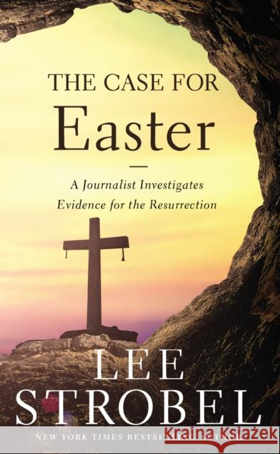 The Case for Easter: A Journalist Investigates Evidence for the Resurrection Lee Strobel 9780310355984 Zondervan - książka