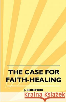 The Case For Faith-Healing Beresford, J. 9781445512624 Pickard Press - książka