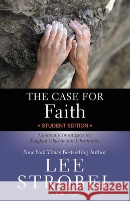 The Case for Faith Student Edition: A Journalist Investigates the Toughest Objections to Christianity Lee Strobel Jane Vogel 9780310771210 Zondervan - książka