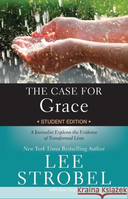 The Case for Grace Student Edition: A Journalist Explores the Evidence of Transformed Lives Strobel, Lee 9780310736578 Zondervan - książka