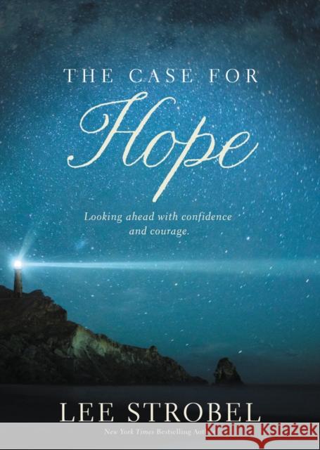 The Case for Hope: Looking Ahead with Confidence and Courage Lee Strobel 9780310460855 Zondervan - książka