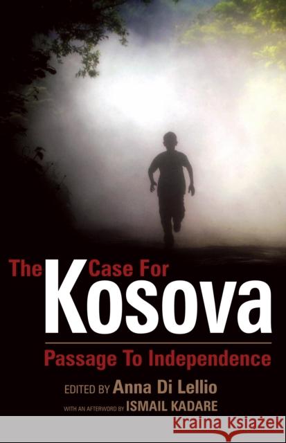 The Case for Kosova: Passage to Independence Di Lellio, Anna 9781843312451 Anthem Press - książka