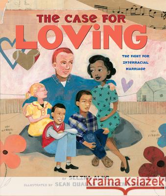 The Case for Loving: The Fight for Interracial Marriage: The Fight for Interracial Marriage Selina Alko Sean Qualls 9780545478533 Arthur A. Levine Books - książka