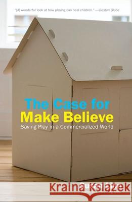 The Case for Make Believe: Saving Play in a Commercialized World Linn, Susan 9781595584496 New Press - książka