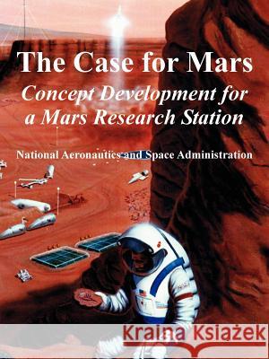 The Case for Mars: Concept Development for a Mars Research Station N. a. S. a. 9781410224286 University Press of the Pacific - książka