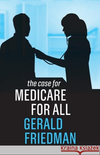 The Case for Medicare for All Gerald Friedman 9781509539765 Polity Press - książka