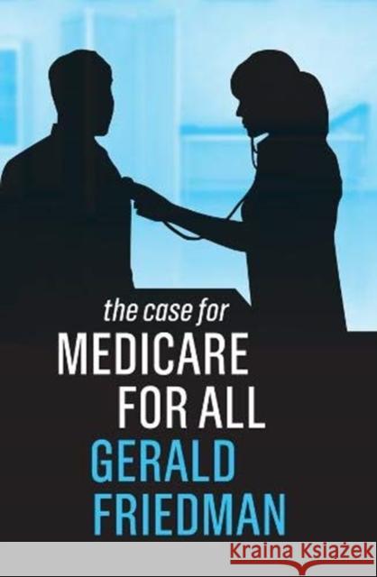 The Case for Medicare for All Gerald Friedman 9781509539772 Polity Press - książka