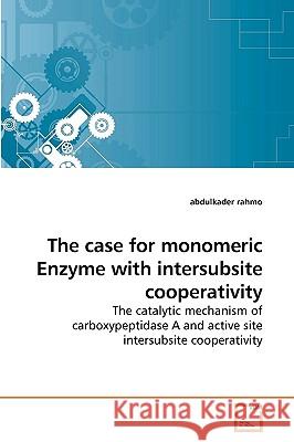 The case for monomeric Enzyme with intersubsite cooperativity Abdulkader Rahmo 9783639247039 VDM Verlag - książka