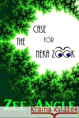 The Case for Neka Zook Zee Angle 9781532943140 Createspace Independent Publishing Platform - książka