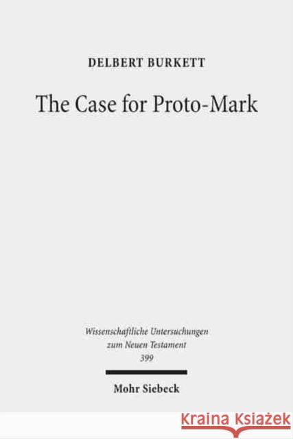 The Case for Proto-Mark: A Study in the Synoptic Problem Burkett, Delbert 9783161555169 Mohr Siebeck - książka