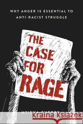 The Case for Rage: Why Anger Is Essential to Anti-Racist Struggle Myisha Cherry 9780197557341 Oxford University Press Inc - książka