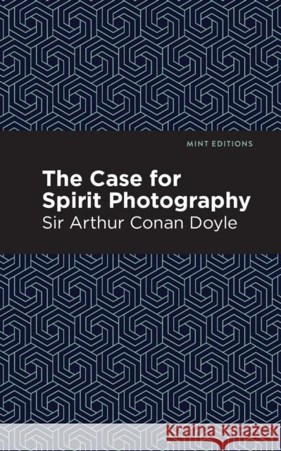 The Case for Spirit Photography Sir Arthu Mint Editions 9781513264783 Mint Editions - książka