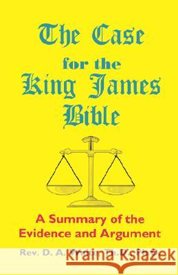 The Case for the King James Bible, A Summary of the Evidence and Argument Waite, Th D. 9781568480114 Old Paths Publications, Incorporated - książka