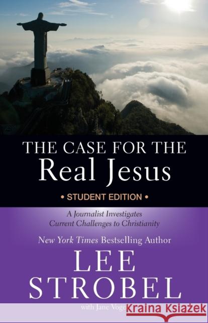 The Case for the Real Jesus Student Edition: A Journalist Investigates Current Challenges to Christianity Strobel, Lee 9780310745679 Zondervan - książka
