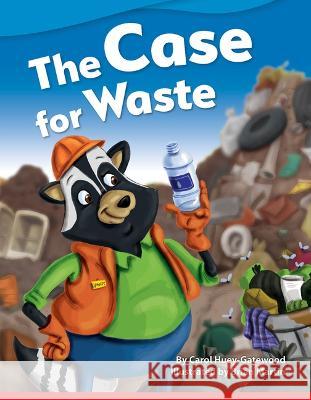The Case for Waste Carol Huey-Gatewood 9781087600994 Teacher Created Materials - książka