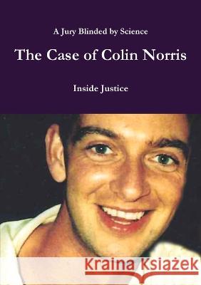 The Case of Colin Norris Inside Justice 9780956285584 Inside Justice - książka