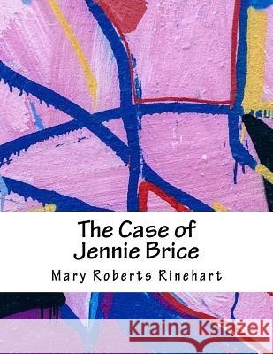 The Case of Jennie Brice Mary Roberts Rinehart 9781984074447 Createspace Independent Publishing Platform - książka