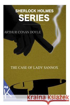 The Case of Lady Sannox Arthur Conan Doyle 9781499348880 Createspace Independent Publishing Platform - książka