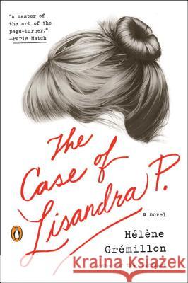 The Case Of Lisandra P.: A Novel Helene Gremillion, Alison Anderson 9780143126584 Penguin Putnam Inc - książka