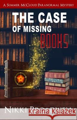 The Case of Missing Books: a Summer McCloud paranormal mystery Broadwell, Nikki 9781732617322 Airmid Publishing - książka