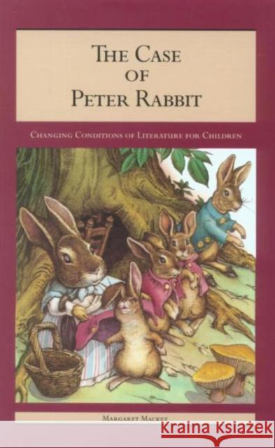 The Case of Peter Rabbit : Changing Conditions of Literature for Children Margaret Mackey 9780815332640 Garland Publishing - książka