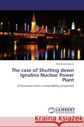 The case of Shutting down Ignalina Nuclear Power Plant Zakaria, Mohamad 9783845470405 LAP Lambert Academic Publishing - książka