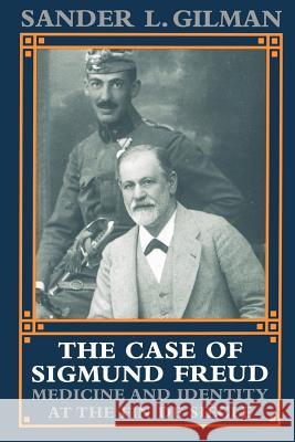 The Case of Sigmund Freud: Medicine and Identity at the Fin de Siècle Gilman, Sander L. 9780801849749 Johns Hopkins University Press - książka