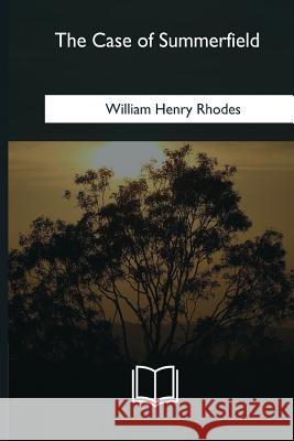 The Case of Summerfield William Henry Rhodes 9781979840545 Createspace Independent Publishing Platform - książka