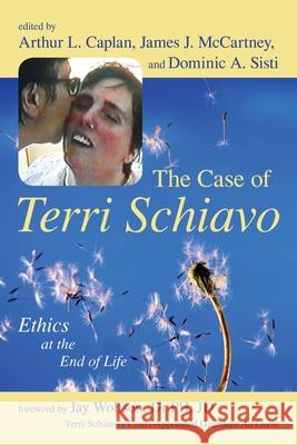 The Case of Terri Schiavo: Ethics at the End of Life Caplan, Arthur L. 9781591023982 Prometheus Books - książka
