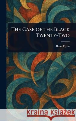 The Case of the Black Twenty-Two Brian Flynn 9781025236155 Anson Street Press - książka