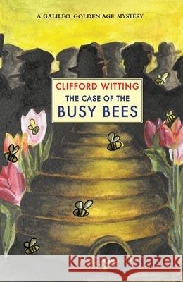 The Case of the Busy Bees Clifford Witting 9781915530455 Galileo Publishers - książka