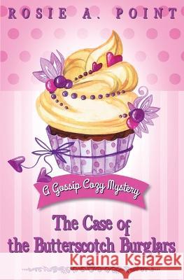 The Case of the Butterscotch Burglars: A Cozy Mystery Adventure Rosie A Point   9781998962419 Caitlin White - książka