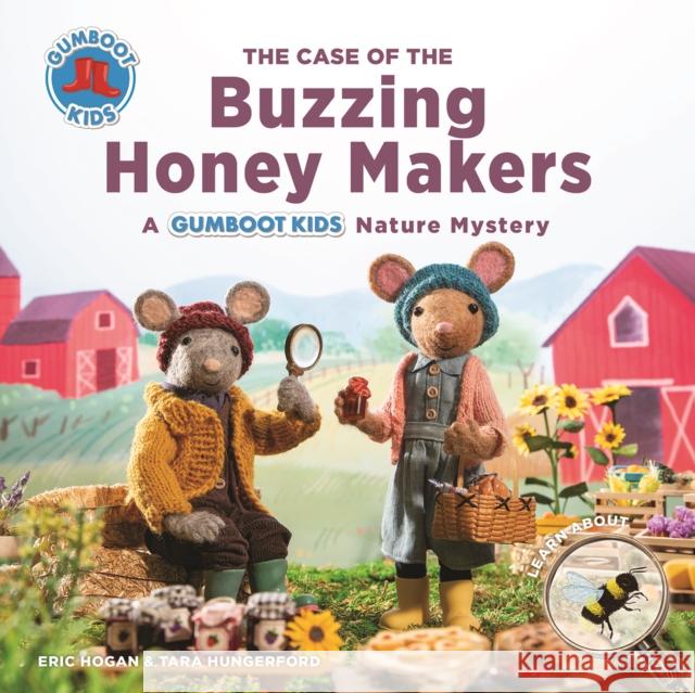 The Case of the Buzzing Honey Makers: A Gumboot Kids Nature Mystery Hogan, Eric 9780228102816 Firefly Books - książka