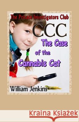 The Case of the Cannabis Cat: A Private Investigators Club Mystery MR William Jenkins 9780992134020 Your ESL Story Publishers Ltd - książka