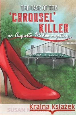 The Case of the 'Carousel' Killer Susan Moore Jordan, Taylor Van Kooten, Ashleigh Evans 9781950625178 Shaggy Dog Productions, LLC - książka