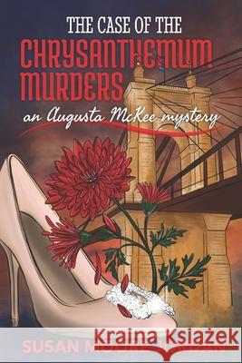 The Case of the Chrysanthemum Murders Susan Moore Jordan, Taylor Van Kooten, Ashleigh Evans 9781950625093 Shaggy Dog Productions, LLC - książka