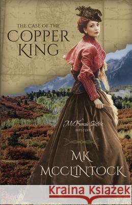 The Case of the Copper King Mk McClintock 9781734864007 Trappers Peak Publishing - książka