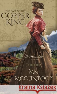 The Case of the Copper King Mk McClintock 9781737758860 Trappers Peak Publishing - książka