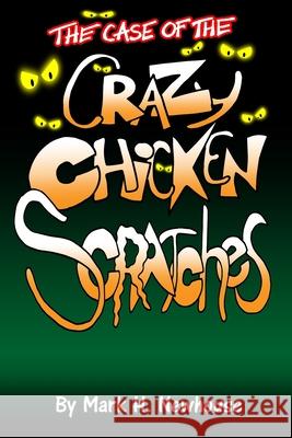The Case of the Crazy Chickenscratches: The Cases of Jasper Doofinch Mark H. Newhouse 9781945493034 Newhouse Creative Group - książka