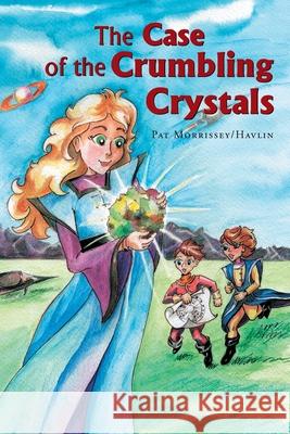 The Case of the Crumbling Crystals Pat Morrissey/Havlin 9781425796242 Xlibris Corporation - książka