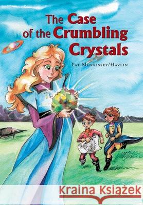 The Case of the Crumbling Crystals Pat Morrissey, Havlin 9781425796273 Xlibris Us - książka