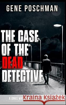 The Case of the Dead Detective Gene Poschman 9781387945283 Lulu.com - książka