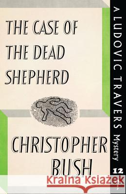 The Case of the Dead Shepherd: A Ludovic Travers Mystery Christopher Bush 9781911579892 Dean Street Press - książka