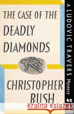 The Case of the Deadly Diamonds: A Ludovic Travers Mystery Christopher Bush 9781915014801 Dean Street Press - książka