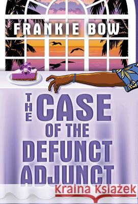 The Case of the Defunct Adjunct: A Professor Molly mystery Bow, Frankie 9781943476015 Hawaiian Heritage Press - książka