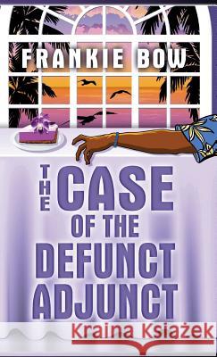 The Case of the Defunct Adjunct: In Which Molly Takes On the Student Retention Office and Loses Her Office Chair Bow, Frankie 9781943476176 Hawaiian Heritage Press - książka