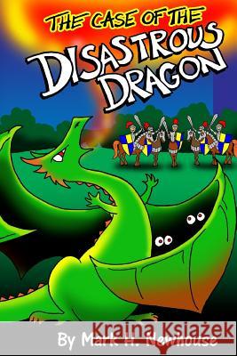 The Case of the Disastrous Dragon Mark H. Newhouse 9781537457598 Createspace Independent Publishing Platform - książka