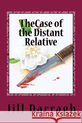The Case of the Distant Relative Jill Darragh 9780473223212 Rangitawa Publishing - książka